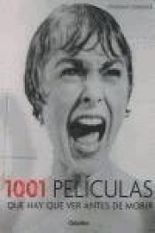 book cover of 1001 Peliculas Que Hay Que Ver Antes de Morir by Steven Jay Schneider