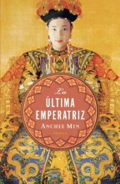 book cover of La ultima emperatriz by Anchee Min