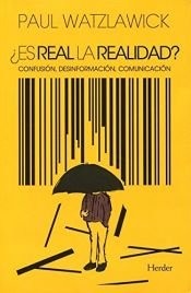 book cover of Es real la realidad? Confusion desinformatica, comunicacion by Paul Watzlawick