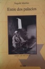 book cover of Entre Dos Palacios (1956) (Bayn-el Qasrayn) by Naguib Mahfuz
