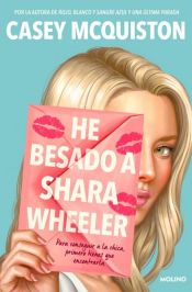 book cover of He besado a Shara Wheeler / I Kissed Shara Wheeler by Casey McQuiston