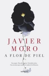 book cover of A flor de piel by Javier Moro