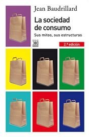 book cover of La sociedad de consumo : sus mitos, sus estructuras by Jean Baudrillard