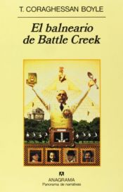 book cover of El Balneario de Battle Creek by T. Coraghessan Boyle