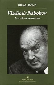 book cover of Vladimir Nobokov - Los Aos Americanos by Brian Boyd