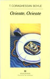 book cover of Oriente, Oriente by T. Coraghessan Boyle