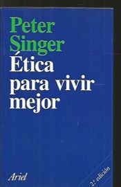 book cover of Ética para vivir mejor by Пітер Сінгер