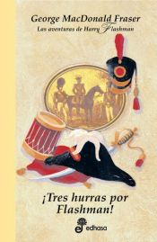 book cover of ¡Tres hurras por Flashman! by George MacDonald Fraser