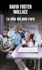 book cover of La Niña del Pelo Raro by David Foster Wallace