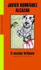 book cover of El escolar brillante (LITERATURA MONDADORI) by Javier Rodriguez Alcazar