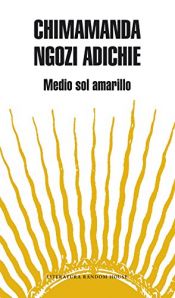 book cover of Medio Sol Amarillo by Chimamanda Ngozi Adichie
