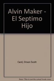 book cover of Alvin Maker - El Septimo Hijo by Orson Scott Card