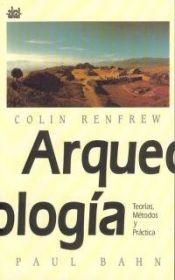 book cover of Arqueología: Teoría, Métodos Y Practica by Colin Renfrew|Paul G. Bahn