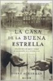 book cover of La casa de la buena estrella by Diane Ackerman