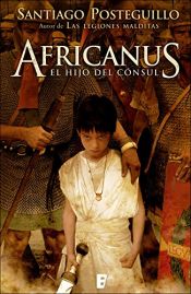 book cover of Africanus. El Hijo del Consul by Santiago Posteguillo Gomez