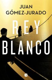 book cover of Rey blanco by Juan Gómez-Jurado
