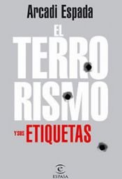 book cover of El Terrorismo y Sus Etiquetas by Arcadi Espada