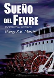 book cover of Sueño del Fevre by George R. R. Martin|Michael. Kubiak