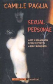 book cover of Sexual Personae: Arte Y Decadencia Desde Nefertiti a Emily Dickinson by Camille Paglia