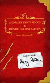book cover of Animales Fantasticos y Donde Encontrarlos by J K Rowling|J K Rowling|J K Rowling|J. K. Rowling|Newt Scamander
