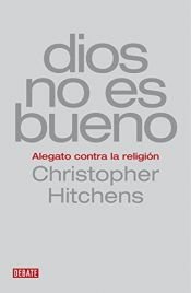book cover of Dios no es bueno by Christopher Hitchens