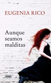 book cover of Aunque seamos malditas by Eugenia Rico