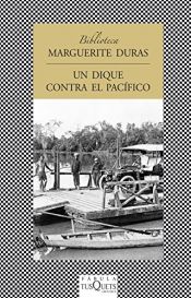 book cover of dique contra el Pacifico, Un by Marguerite Duras