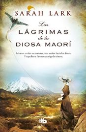 book cover of Las lágrimas de la Diosa maorí (Trilogía del árbol Kauri 3) (FICCIÓN MAXI) by Sarah Lark