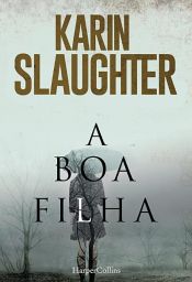 book cover of A boa filha by Karin Slaughter