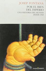 book cover of Por el bien del imperio : una historia del mundo desde 1945 by Josep Fontana