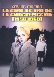 book cover of La Edad De Oro De La Ciencia Ficcion 1950-1968 by Javier Memba