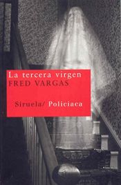 book cover of La tercera virgen by Fred Vargas
