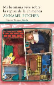 book cover of Mi hermana vive sobre la repisa de la chimenea by Annabel Pitcher|S.A. Ediciones Siruela