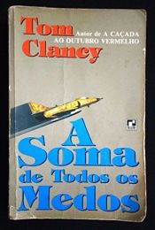 book cover of A Soma de Todos os Medos by Tom Clancy