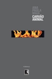 book cover of Carvão animal by Ana Paula Maia