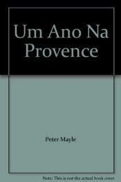 book cover of Um Ano Na Provence by Peter Mayle
