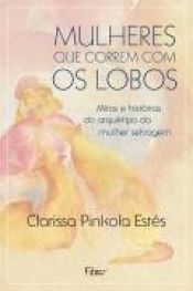 book cover of Mulheres Que Correm Com Os Lobos by Clarissa Pinkola Estés