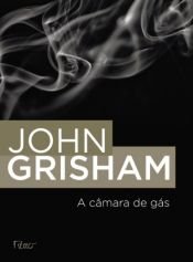 book cover of Câmara de Gás, A by John Grisham