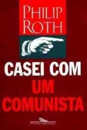 book cover of Casei com um comunista by Philip Roth