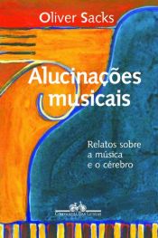 book cover of Alucinações Musicais: Relatos sobre a música e o cérebro by Oliver Sacks