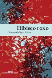 book cover of Hibisco Roxo - Purple Hibiscus (Em Portugues do Brasil) by Chimamanda Ngozi Adichie
