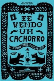 book cover of Te Vendo Um Cachorro (Em Portuguese do Brasil) by Juan Pablo Villalobos