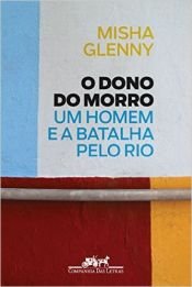 book cover of O Dono do Morro (Em Portuguese do Brasil) by Misha Glenny