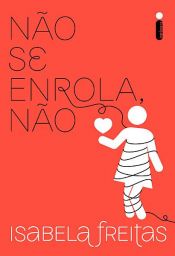 book cover of Não se enrola, não by Isabela Freitas