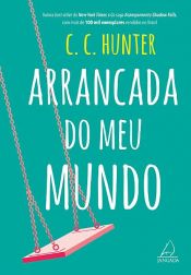 book cover of Arrancada do meu Mundo by C.C. Hunter