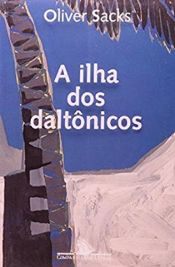 book cover of Ilha Dos Daltônicos, A by Oliver Sacks