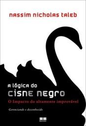 book cover of A lógica do cisne negro by Nassim Nicholas Taleb