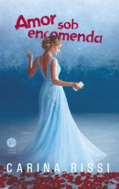book cover of Amor sob encomenda by Carina Rissi