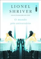 book cover of O mundo pós-aniversário by Lionel Shriver