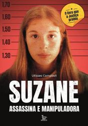 book cover of Suzane: assassina e manipuladora by Ullisses Campbell